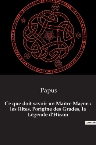 Cover of Ce que doit savoir un Maître Maçon