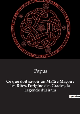 Book cover for Ce que doit savoir un Maître Maçon