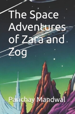 Cover of The Space Adventures of Zara and Zog