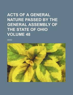 Book cover for Acts of a General Nature Passed by the General Assembly of the State of Ohio Volume 48