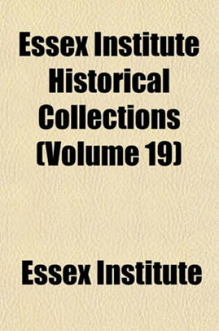 Cover of Essex Institute Historical Collections (Volume 19)