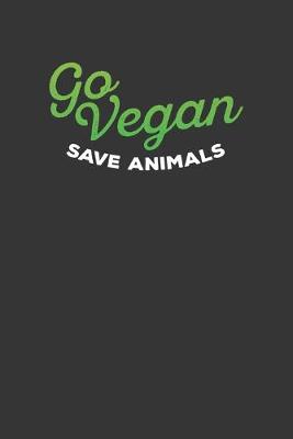 Book cover for Go Vegan Save Animals