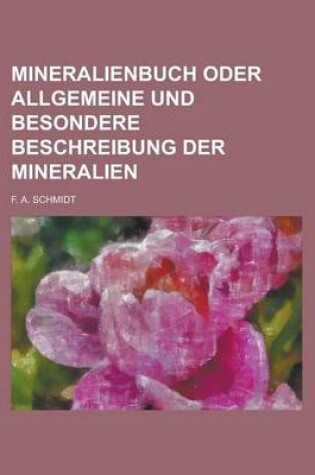 Cover of Mineralienbuch Oder Allgemeine Und Besondere Beschreibung Der Mineralien