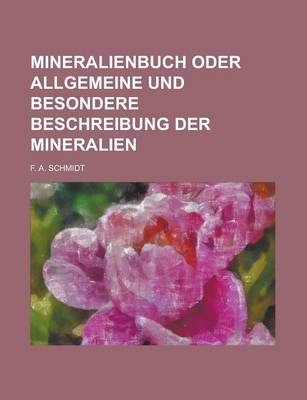 Book cover for Mineralienbuch Oder Allgemeine Und Besondere Beschreibung Der Mineralien