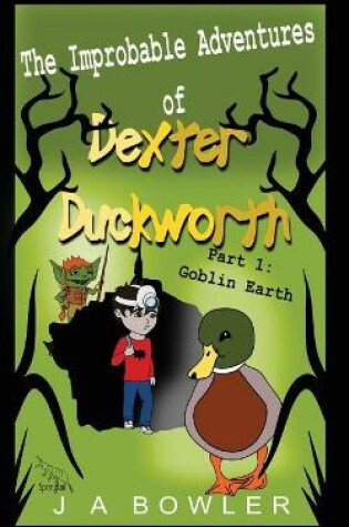 Cover of The Improbable Adventures of Dexter Duckworth