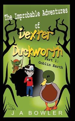 Book cover for The Improbable Adventures of Dexter Duckworth