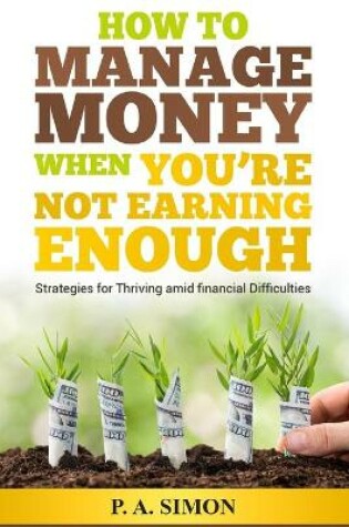 Cover of How to Manage Money When You're Not Earning Enough