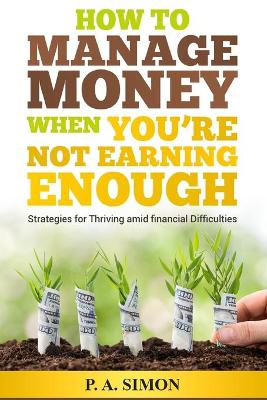 Book cover for How to Manage Money When You're Not Earning Enough