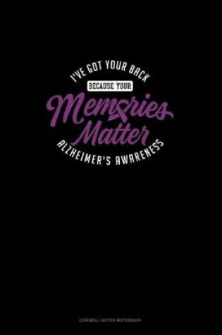 Cover of I've Got Your Back Because Your Memories Matter - Alzheimer's Awareness