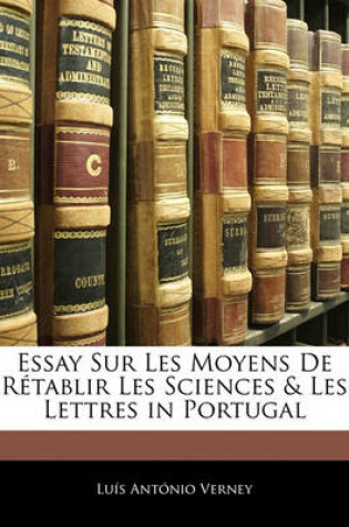 Cover of Essay Sur Les Moyens de Retablir Les Sciences & Les Lettres in Portugal