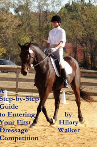 Cover of A Step-by-Step Guide to Entering Your First Dressage Competition