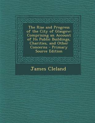 Book cover for The Rise and Progress of the City of Glasgow