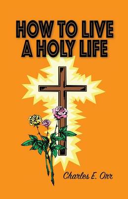 Book cover for How to Live a Holy Life