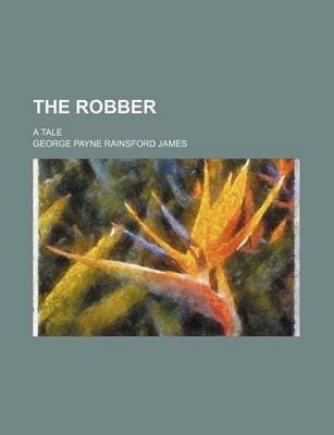 Book cover for The Robber (Volume 1); A Tale