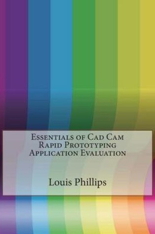 Cover of Essentials of CAD CAM Rapid Prototyping Application Evaluation