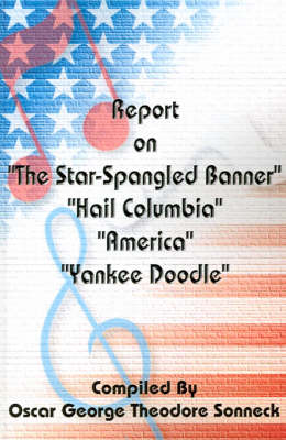 Book cover for Report on "The Star-Spangled Banner", "Hail Columbia", "America", "Yankee Doodle"