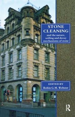 Book cover for Stone Cleaning: And the Nature, Soiling and Decay Mechanisms of Stone - Proceedings of the International Conference, Held in Edinburgh, UK, 14-16 April 1992