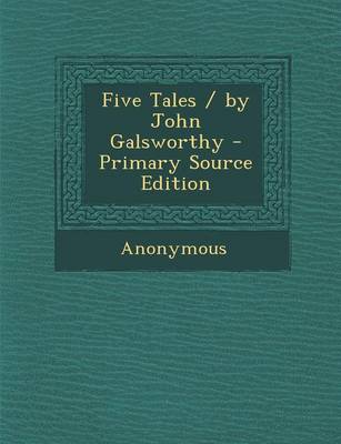 Book cover for Five Tales / By John Galsworthy