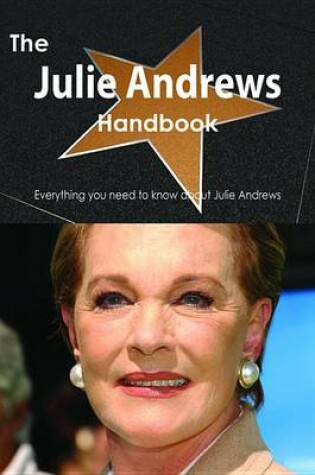 Cover of The Julie Andrews Handbook - Everything You Need to Know about Julie Andrews