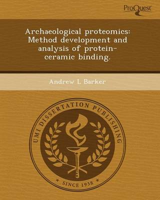 Book cover for Archaeological Proteomics: Method Development and Analysis of Protein-Ceramic Binding