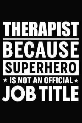 Book cover for Therapist Because Superhero Is Not An Official Job Title
