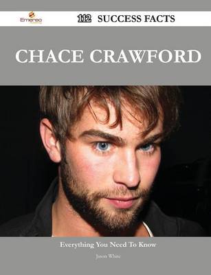 Book cover for Chace Crawford 112 Success Facts - Everything You Need to Know about Chace Crawford