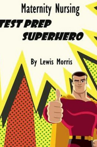Cover of Maternity Nursing Test Prep Superhero