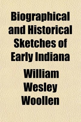 Book cover for Biographical and Historical Sketches of Early Indiana