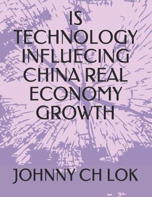 Book cover for Is Technology Influecing China Real Economy Growth