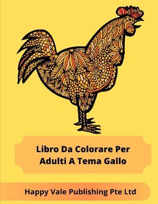 Book cover for Libro Da Colorare Per Adulti A Tema Gallo