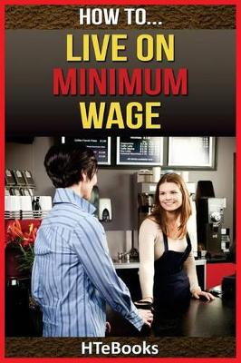 Cover of How To Live On Minimum Wage