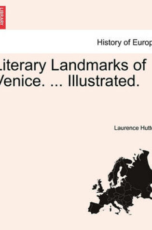 Cover of Literary Landmarks of Venice. ... Illustrated.