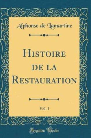 Cover of Histoire de la Restauration, Vol. 1 (Classic Reprint)