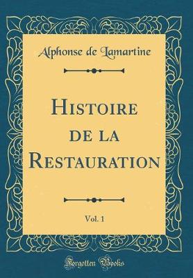 Book cover for Histoire de la Restauration, Vol. 1 (Classic Reprint)