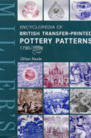 Cover of Miller's Encyclopedia of British Transfer-printed Pottery Patterns,1790 - 1930