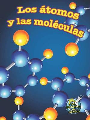 Book cover for Los Atomos y Las Moleculas (Atoms and Molecules)