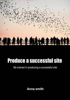 Book cover for Produce a Successful Site