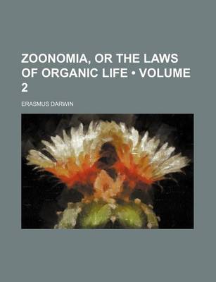 Book cover for Zoonomia, or the Laws of Organic Life (Volume 2)