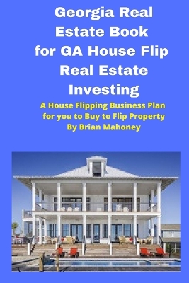 Book cover for Georgia Real Estate Book for GA House Flip Real Estate Investing