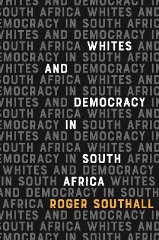Cover of Whites and Democracy in South Africa