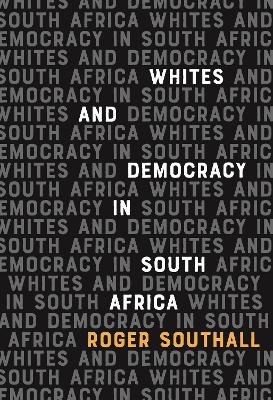 Book cover for Whites and Democracy in South Africa
