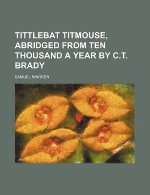 Book cover for Tittlebat Titmouse, Abridged from Ten Thousand a Year by C.T. Brady