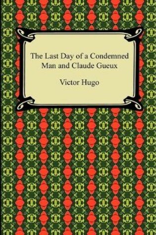 Cover of The Last Day of a Condemned Man and Claude Gueux