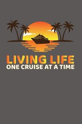 Book cover for Living Life One Cruise At A Time