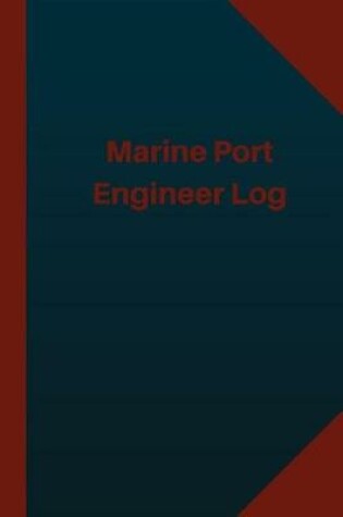Cover of Marine Port Engineer Log (Logbook, Journal - 124 pages 6x9 inches)