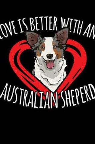 Cover of Love Is Better With an Australian Sheperd