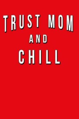 Cover of Trust Mom And Chill