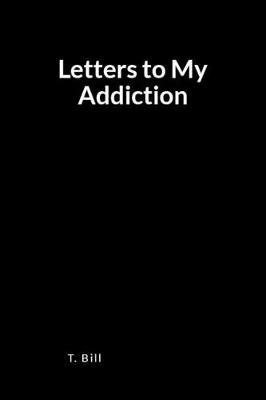 Book cover for Letters to My Addiction