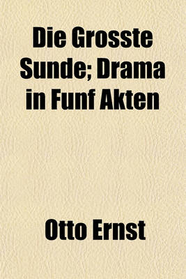 Book cover for Die Grosste Sunde; Drama in Funf Akten