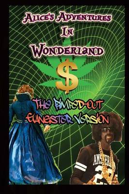 Book cover for Alice's Adventures in Wonderland the Pimped-Out Gangster Version